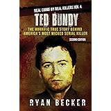 Ted Bundy: The Horrific True Story behind America's Most Wicked Serial Killer (Real Crime by Real Killers)