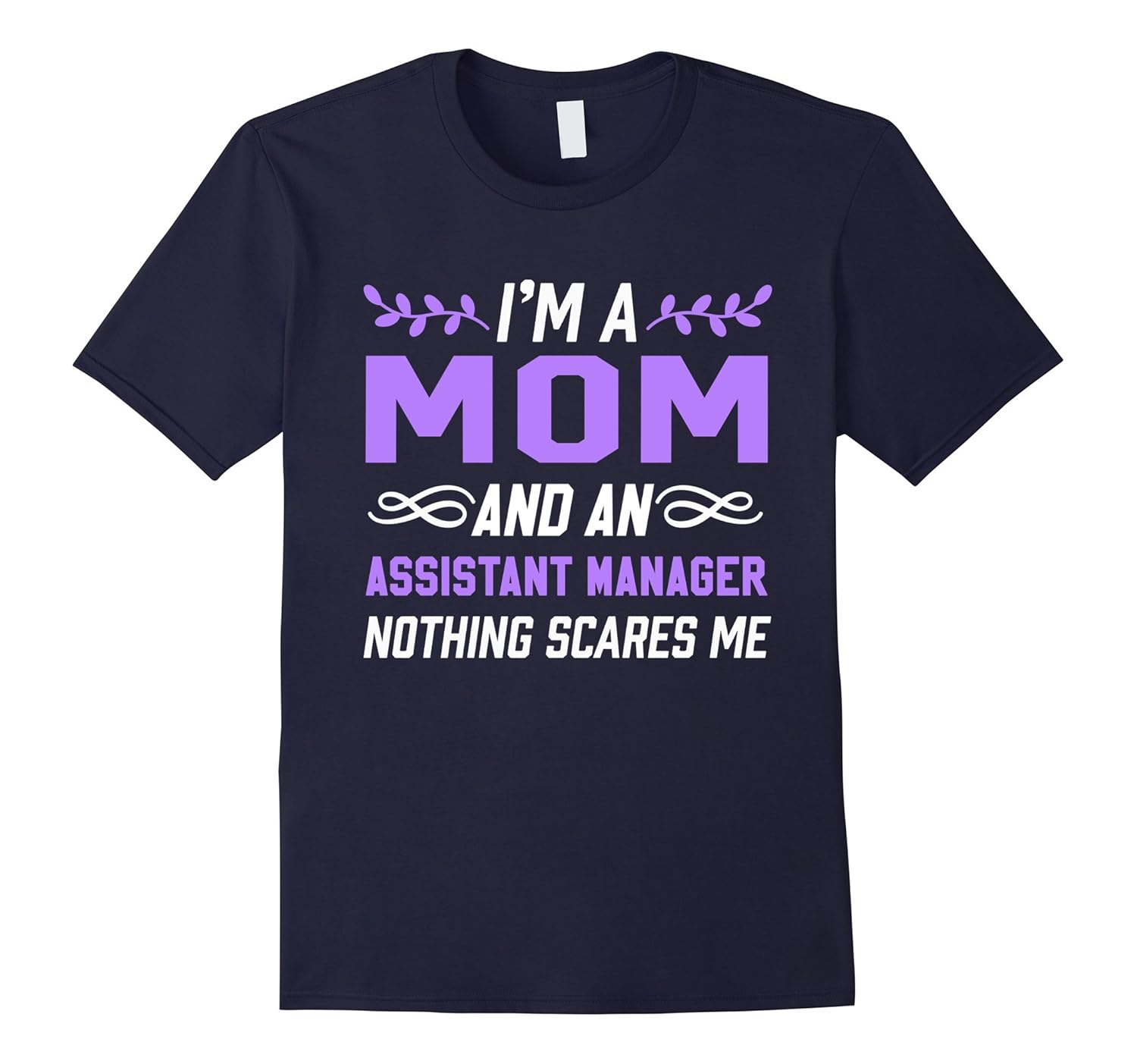 I'm A Mom & Assistant Manager Nothing Scares Me T-Shirt-Rose