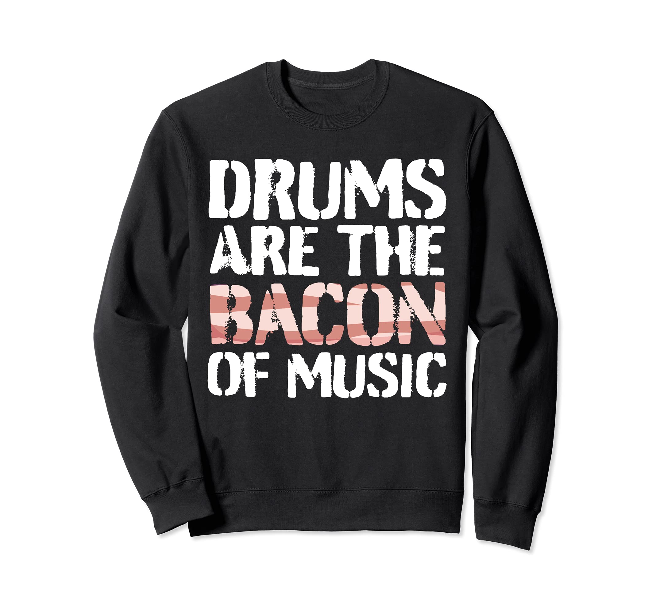 Funny Drummer Drumming Sticks Drum Percussion Beat I Bacon Sweatshirt