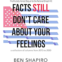 Facts (Still) Don’t Care About Your Feelings: The Brutally Honest Sequel to the National Smash Hit book cover