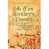 As If an Enemy's Country: The British Occupation of Boston and the Origins of Revolution (Pivotal Moments in American History