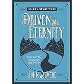 Driven by Eternity: 40-Day Devotional: Make your life count today and forever