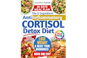 The 5-Ingredient Anti inflammatory Cortisol Detox Diet: Protocol to Reset Hormones, Burn Stress Fat, Improve Sleep, and Regai