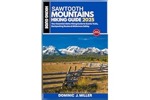 Sawtooth Mountains Hiking Guide 2025: Your Essential Idaho Hiking Guide to Scenic Trails, Backpacking Routes & Wilderness Safety