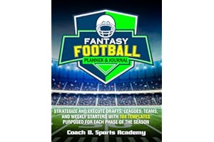 Fantasy Football Planner & Journal: Strategize & Execute Drafts, Leagues, Teams, and Weekly Starters with 104 Templates Purposed for Each Phase of the ... Rosters, Start/Sit (Sports Playbook Series)
