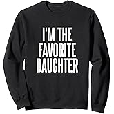 I'm The Favorite Daughter Sweatshirt