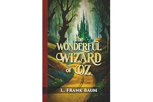 The Wonderful Wizard of Oz Annotated: Original First Edition Book Unabridged Text That's Part Of The Oz Collection
