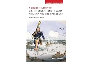 A Short History of U.S. Interventions in Latin America and the Caribbean