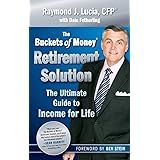 The Buckets of Money Retirement Solution: The Ultimate Guide to Income for Life