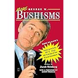 More George W. Bushisms: More of Slate's Accidental Wit and Wisdom of Our 43rd President