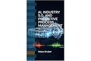 AI, INDUSTRY 5.0, AND PREDICTIVE PROCESS MANAGEMENT (Portuguese Edition)