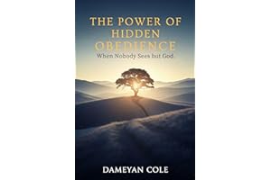 The Power of Hidden Obedience: When Nobody Sees but God