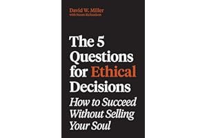 The 5 Questions for Ethical Decisions: How to Succeed Without Selling Your Soul (Skills for Scholars)