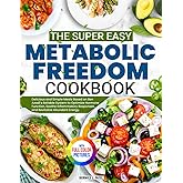 The Super Easy Metabolic Freedom Cookbook: Delicious Meals Based on Ben Azadi’s System to Optimize Hormone Function, Soothe Inflammatory Responses, and Revitalize Abundant Energy. | Full Color Edition