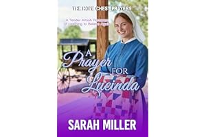 A Prayer for Lucinda: A Tender Amish Romance of Learning to Believe Again (The Hope Chest Prayers Book 4)