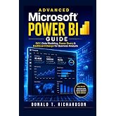 Advanced Microsoft Power BI Guide: DAX, Data Modeling, Power Query &amp; Dashboard Design for Business Analysts