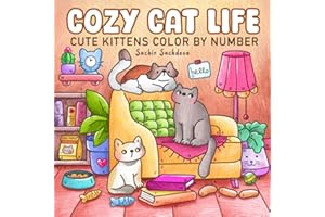 Cozy Cat Life Color by Number Coloring Book: Relaxing and Easy Designs Featuring Cute Kittens, Soft and Peaceful Moments for 