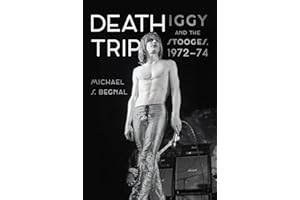 Death Trip: Iggy and the Stooges, 1972–74