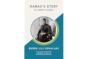 Hawaii's Story by Hawaii's Queen (�鶹��Classics Edition)