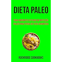 Dieta Paleo : Para Iniciantes O Plano De Refeição Paleo Para Perda De Peso Garantida (Portuguese Edition) book cover