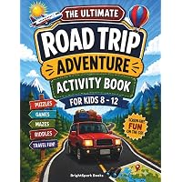 The Ultimate Road Trip Adventure Activity Book for Kids 8-12: 100+ Screen-Free Travel Games, Puzzles, Challenges, Trivia, Rid