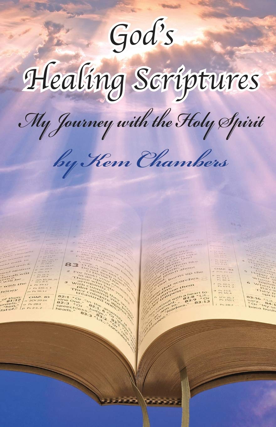 God S Healing Scriptures My Journey With The Holy Spirit Chambers Kem Amazon Com Books