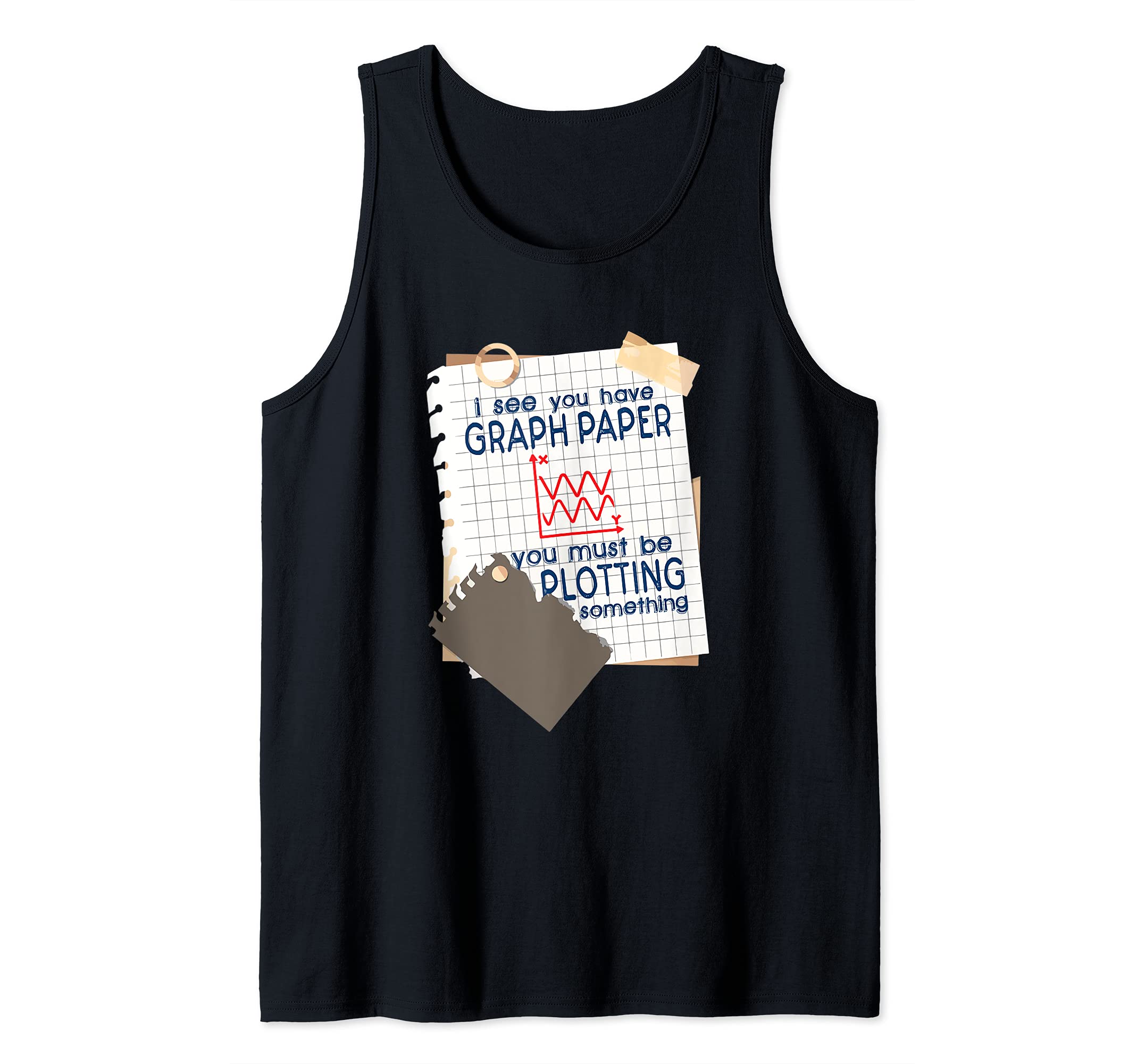 I See You Have Graph Paper Plotting Funny Math Lover Teacher Tank Top