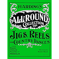 Harding's All-Round Collection of Jigs, Reels and Country Dances: For Piano, Violin, Flute, or Mandolin book cover Harding's All-Round Collection of Jigs, Reels and Country Dances: For Piano, Violin, Flute, or Mandolin book cover