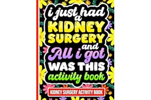 I Just Had a Kidney Surgery and All I Got Was This Activity Book: Uplifting Kidney Surgery Recovery with Engaging Puzzles and Coloring Pages
