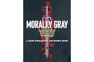 Morally Gray: A Dark Romantasy Coloring Book: Fantasy and Dark Romance Art for Teens and Adults