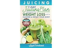 Juicing (5th Edition): The 7-Day Juicing Plan Designed for Weight Loss and to Cleanse & Detox Your Body (Includes Juice Meal Plan & Recipes)