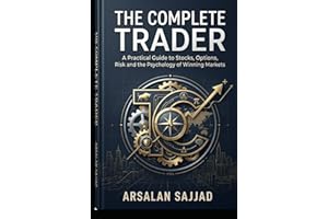 The Complete Trader: A Practical Guide to Stocks, Options, Risk, and the Psychology of Winning Markets