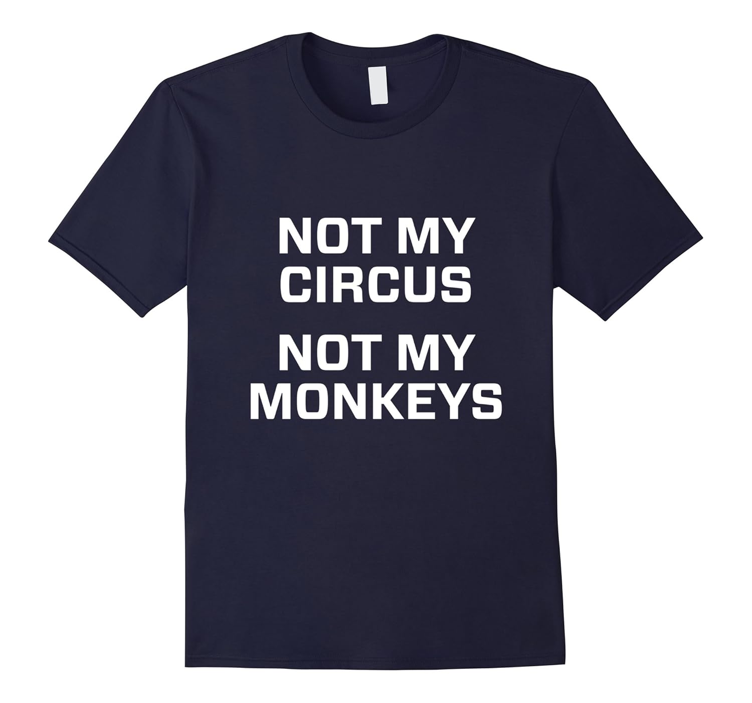 Not my circus not my monkeys Shirts-ANZ