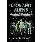 UFOs And Aliens: A Simple Guide To Main Alien Races On Earth And How To Contact Them