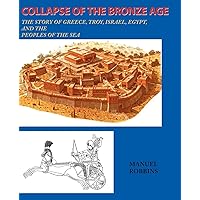 Collapse of the Bronze Age: The Story of Greece, Troy, Israel, Egypt, and the Peoples of the Sea