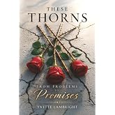 These Thorns: From Problems to Promises