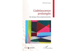 L’adolescence prolongée: Un temps d’accomplissements (French Edition)