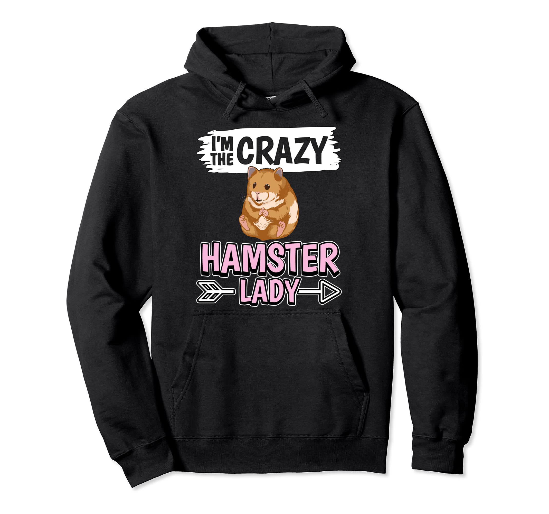 Hammy I'm The Crazy Hamster Lady Hamsters Pullover Hoodie