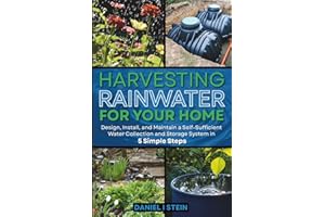 Harvesting Rainwater for Your Home: Design, Install, and Maintain a Self-Sufficient Water Collection and Storage System in 5 Simple Steps for DIY ... environmentalists (Simple Sustainable Living)