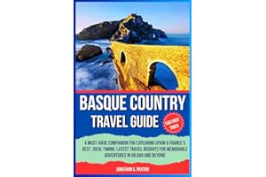 The First Timer's Basque Country Travel Guide: A Must-Have Companion for Exploring Spain & France's Best, Ideal Timing, Latest Travel Insights for ... and Beyond (The Globe Wanderer Travel Guides)