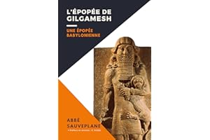 L’Épopée de Gilgamesh: Une Épopée Babylonienne (French Edition)
