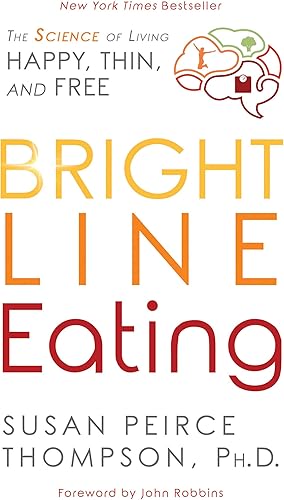 Download Bright Line Eating: The Science of Living Happy, Thin & Free PDF