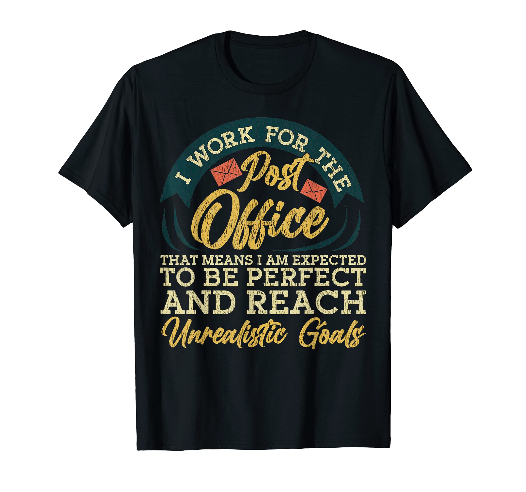 I work for the post office, funny postal worker mail carrier T-Shirt