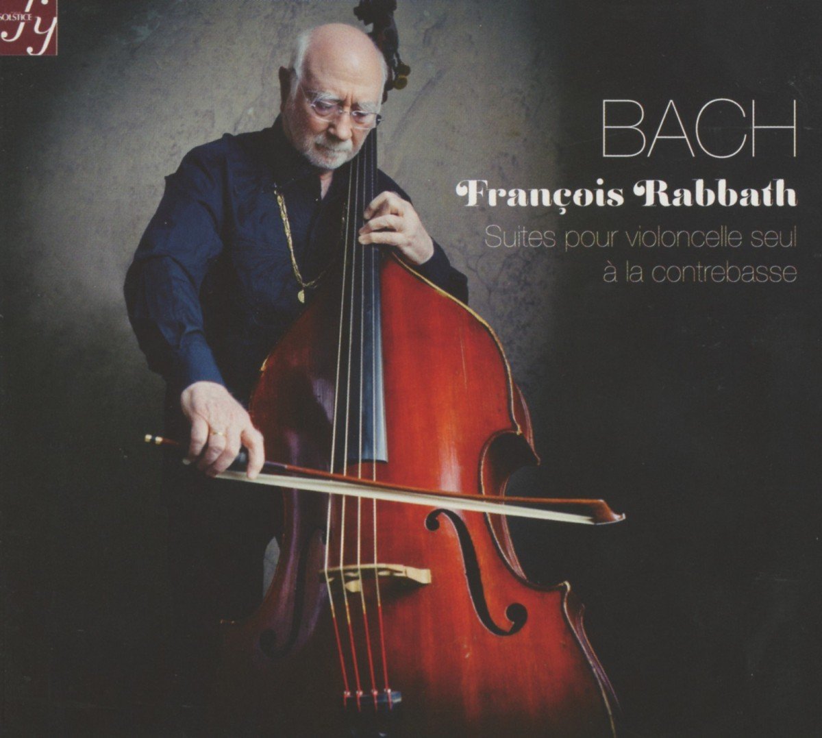 Bach Suites pour violoncelle seul à la contrebasse Johann Sebastian Bach, Francois Rabbath Bach Suites pour violoncelle seul à la contrebasse Johann Sebastian Bach, Francois Rabbath