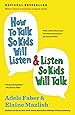 How To Talk So Kids Will Listen and Listen So Kids Will Talk (The How To Talk Series)