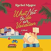 What Not to Do on Vacation: A Novel What Not to Do on Vacation: A Novel book cover