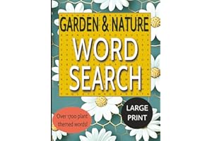 Garden & Nature Word Search Puzzle Book: 80+ Large Print Puzzles With 1700+ Unique, Relaxing and Interesting Garden Themed Wo