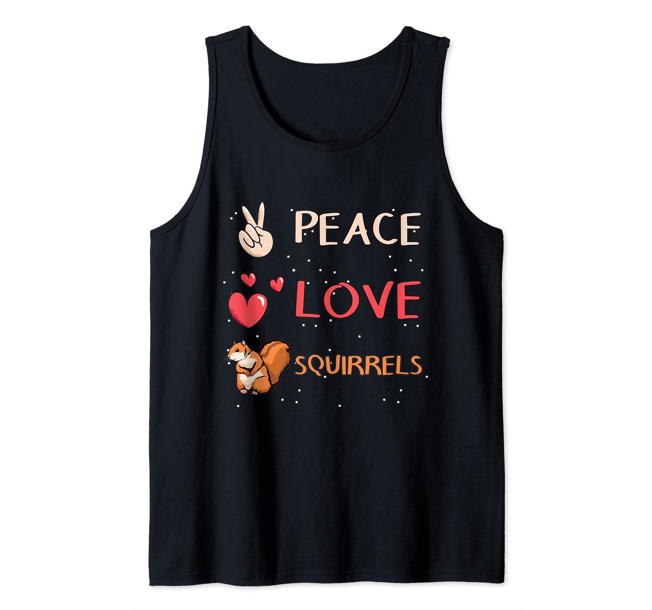 Squirrel Quote Peace Love Squirrels Tank Top