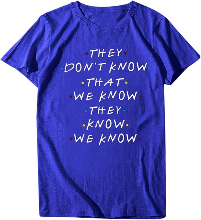 They Don't Know Kurzarm Shirts für Frauen Rundhals Tops Tee MIT Lustige