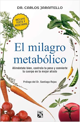 Download El Milagro Metabólico / the Metabolic Miracle: Alimentate Bien, Controla Tu Peso Y Convierte Tu Cuerpo En Tu Major Aliado / Eat Well, Control Your Weight and Convert Your Body in Your Best Ally PDF